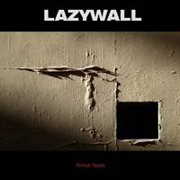 Lazywall : Primal Tapes